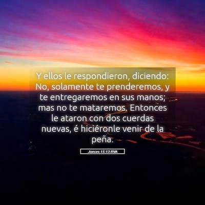 Picture 05 - Jueces 15:13 RVA - Y ellos le respondieron, diciendo: No, solamente - Bible Verse Picture