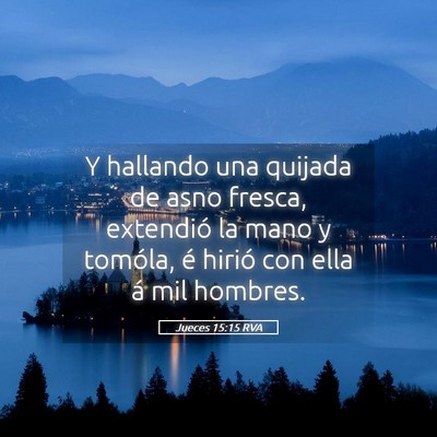 Picture 05 - Jueces 15:15 RVA - Y hallando una quijada de asno fresca, extendió - Bible Verse Picture