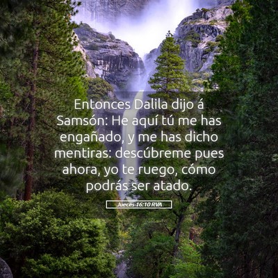 Picture 05 - Jueces 16:10 RVA - Entonces Dalila dijo á Samsón: He aquí tú me - Bible Verse Picture