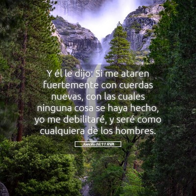 Picture 05 - Jueces 16:11 RVA - Y él le dijo: Si me ataren fuertemente con - Bible Verse Picture