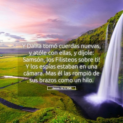 Picture 05 - Jueces 16:12 RVA - Y Dalila tomó cuerdas nuevas, y atóle con - Bible Verse Picture