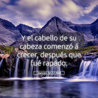 Picture 05 - Jueces 16:22 RVA - Y el cabello de su cabeza comenzó á crecer, - Bible Verse Picture