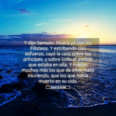 Picture 05 - Jueces 16:30 RVA - Y dijo Samsón: Muera yo con los Filisteos. Y - Bible Verse Picture