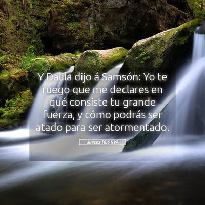 Picture 05 - Jueces 16:6 RVA - Y Dalila dijo á Samsón: Yo te ruego que me - Bible Verse Picture