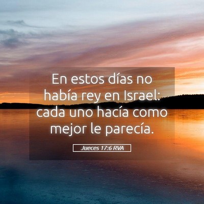 Picture 05 - Jueces 17:6 RVA - En estos días no había rey en Israel: cada uno - Bible Verse Picture