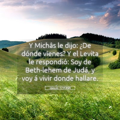 Picture 05 - Jueces 17:9 RVA - Y Michâs le dijo: ¿De dónde vienes? Y el - Bible Verse Picture