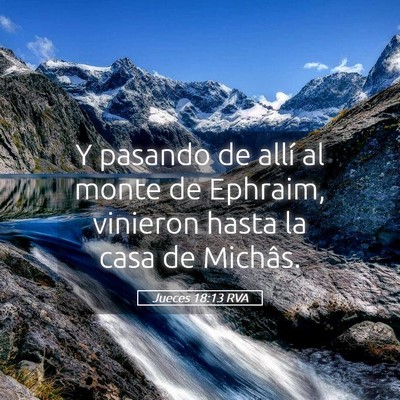 Picture 05 - Jueces 18:13 RVA - Y pasando de allí al monte de Ephraim, vinieron - Bible Verse Picture