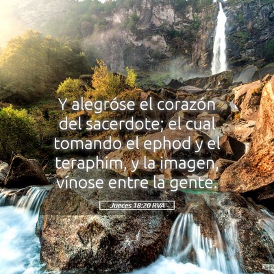 Picture 05 - Jueces 18:20 RVA - Y alegróse el corazón del sacerdote; el cual - Bible Verse Picture