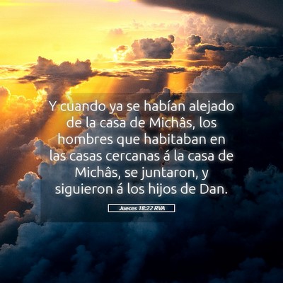 Picture 05 - Jueces 18:22 RVA - Y cuando ya se habían alejado de la casa de - Bible Verse Picture