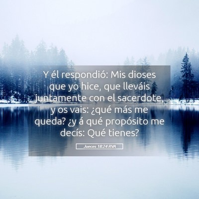 Picture 05 - Jueces 18:24 RVA - Y él respondió: Mis dioses que yo hice, que - Bible Verse Picture