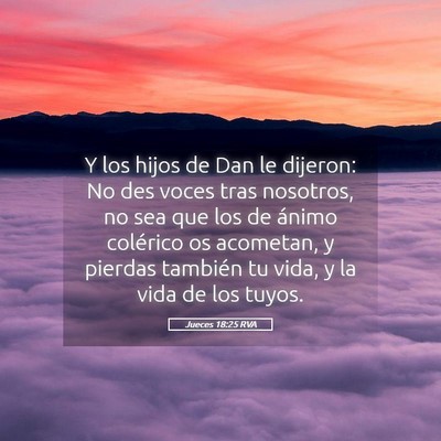 Picture 05 - Jueces 18:25 RVA - Y los hijos de Dan le dijeron: No des voces tras - Bible Verse Picture