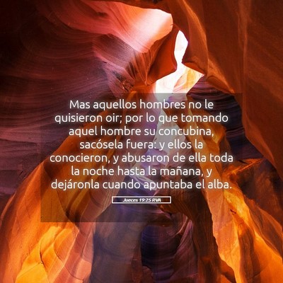 Picture 05 - Jueces 19:25 RVA - Mas aquellos hombres no le quisieron oir; por lo - Bible Verse Picture