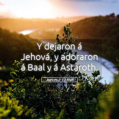 Picture 05 - Jueces 2:13 RVA - Y dejaron á Jehová, y adoraron á Baal y á - Bible Verse Picture
