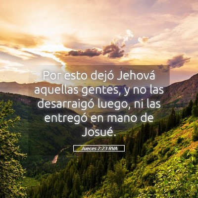 Picture 05 - Jueces 2:23 RVA - Por esto dejó Jehová aquellas gentes, y no las - Bible Verse Picture