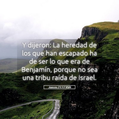 Picture 05 - Jueces 21:17 RVA - Y dijeron: La heredad de los que han escapado ha - Bible Verse Picture