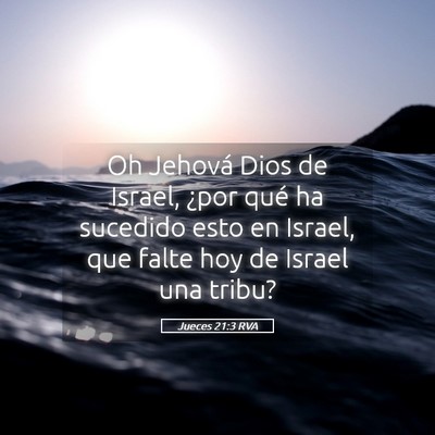 Picture 05 - Jueces 21:3 RVA - Oh Jehová Dios de Israel, ¿por qué ha sucedido - Bible Verse Picture