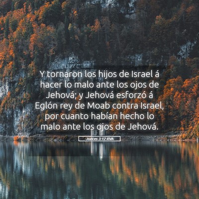 Picture 05 - Jueces 3:12 RVA - Y tornaron los hijos de Israel á hacer lo malo - Bible Verse Picture