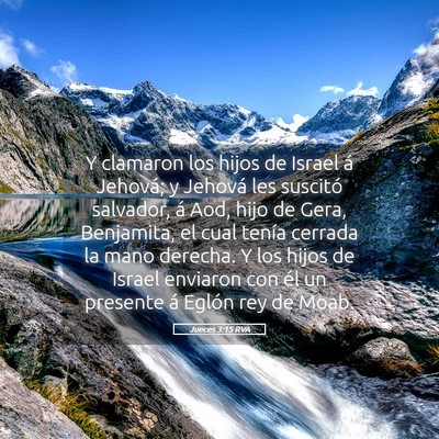 Picture 05 - Jueces 3:15 RVA - Y clamaron los hijos de Israel á Jehová; y - Bible Verse Picture