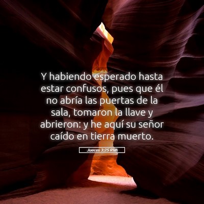 Picture 05 - Jueces 3:25 RVA - Y habiendo esperado hasta estar confusos, pues - Bible Verse Picture