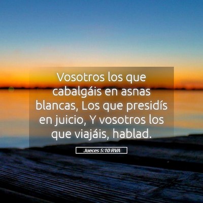 Picture 05 - Jueces 5:10 RVA - Vosotros los que cabalgáis en asnas blancas, Los - Bible Verse Picture