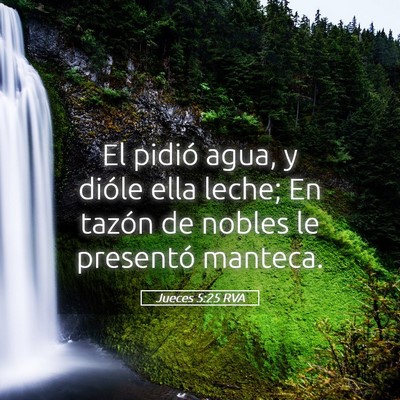 Picture 05 - Jueces 5:25 RVA - El pidió agua, y dióle ella leche; En tazón de - Bible Verse Picture