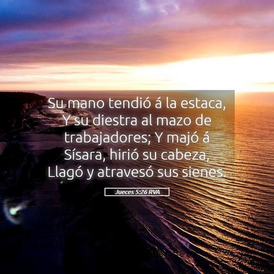 Picture 05 - Jueces 5:26 RVA - Su mano tendió á la estaca, Y su diestra al - Bible Verse Picture