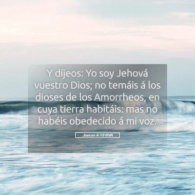 Picture 05 - Jueces 6:10 RVA - Y díjeos: Yo soy Jehová vuestro Dios; no - Bible Verse Picture