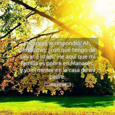 Picture 05 - Jueces 6:15 RVA - Entonces le respondió: Ah, Señor mío, ¿con - Bible Verse Picture