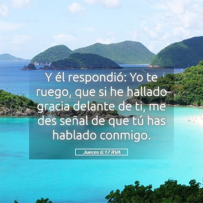 Picture 05 - Jueces 6:17 RVA - Y él respondió: Yo te ruego, que si he hallado - Bible Verse Picture