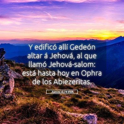 Picture 05 - Jueces 6:24 RVA - Y edificó allí Gedeón altar á Jehová, al que - Bible Verse Picture