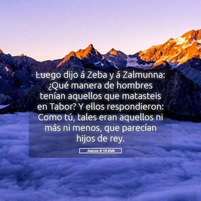 Picture 05 - Jueces 8:18 RVA - Luego dijo á Zeba y á Zalmunna: ¿Qué manera - Bible Verse Picture