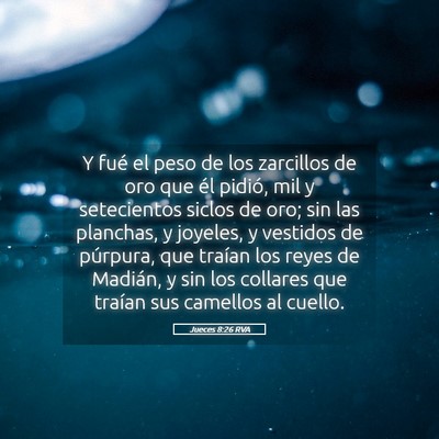 Picture 05 - Jueces 8:26 RVA - Y fué el peso de los zarcillos de oro que él - Bible Verse Picture
