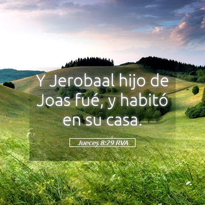 Picture 05 - Jueces 8:29 RVA - Y Jerobaal hijo de Joas fué, y habitó en su - Bible Verse Picture