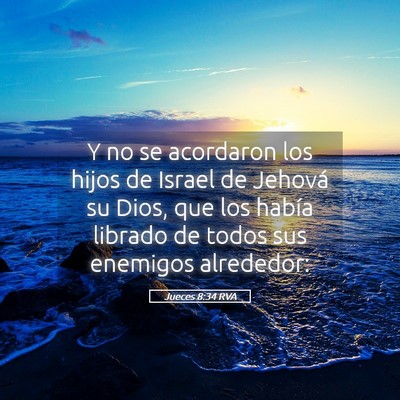 Picture 05 - Jueces 8:34 RVA - Y no se acordaron los hijos de Israel de Jehová - Bible Verse Picture