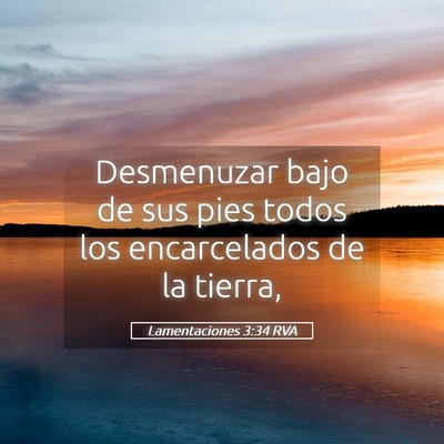 Picture 05 - Lamentaciones 3:34 RVA - Desmenuzar bajo de sus pies todos los - Bible Verse Picture