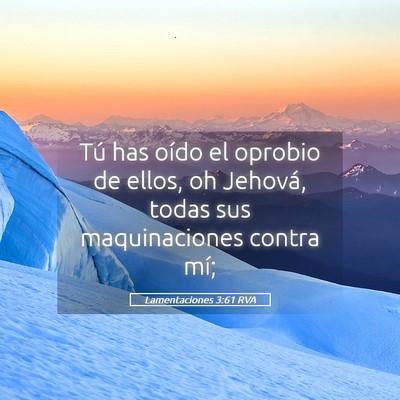 Picture 05 - Lamentaciones 3:61 RVA - Tú has oído el oprobio de ellos, oh Jehová, - Bible Verse Picture