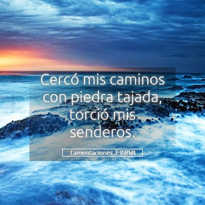 Picture 05 - Lamentaciones 3:9 RVA - Cercó mis caminos con piedra tajada, torció mis - Bible Verse Picture