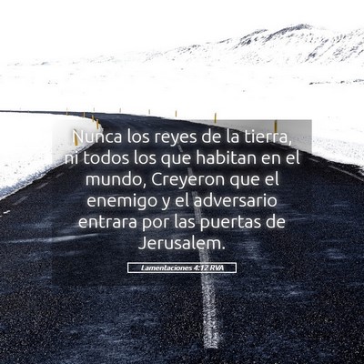 Picture 05 - Lamentaciones 4:12 RVA - Nunca los reyes de la tierra, ni todos los que - Bible Verse Picture