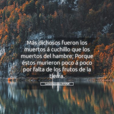 Picture 05 - Lamentaciones 4:9 RVA - Más dichosos fueron los muertos á cuchillo que - Bible Verse Picture