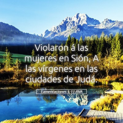 Picture 05 - Lamentaciones 5:11 RVA - Violaron á las mujeres en Sión, A las vírgenes - Bible Verse Picture