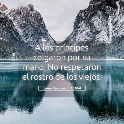 Picture 05 - Lamentaciones 5:12 RVA - A los príncipes colgaron por su mano; No - Bible Verse Picture