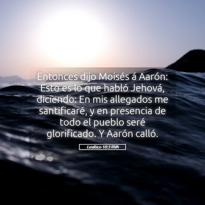 Picture 05 - Levítico 10:3 RVA - Entonces dijo Moisés á Aarón: Esto es lo que - Bible Verse Picture