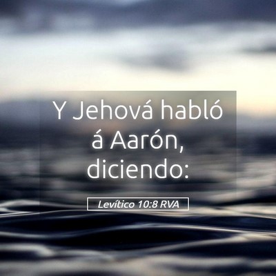 Picture 05 - Levítico 10:8 RVA - Y Jehová habló á Aarón, - Bible Verse Picture