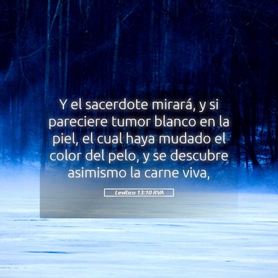 Picture 05 - Levítico 13:10 RVA - Y el sacerdote mirará, y si pareciere tumor - Bible Verse Picture