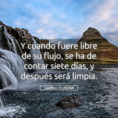 Picture 05 - Levítico 15:28 RVA - Y cuando fuere libre de su flujo, se ha de contar - Bible Verse Picture