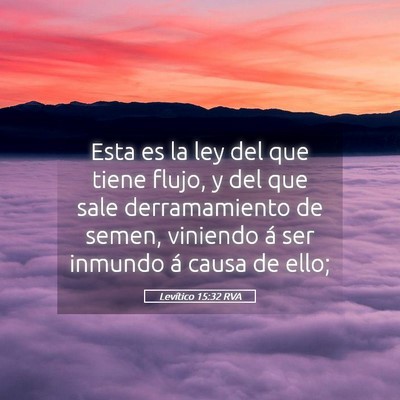Picture 05 - Levítico 15:32 RVA - Esta es la ley del que tiene flujo, y del que - Bible Verse Picture