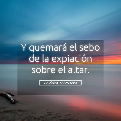 Picture 05 - Levítico 16:25 RVA - Y quemará el sebo de la expiación sobre el - Bible Verse Picture