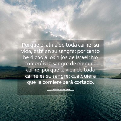 Picture 05 - Levítico 17:14 RVA - Porque el alma de toda carne, su vida, está en - Bible Verse Picture