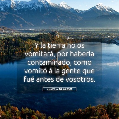 Picture 05 - Levítico 18:28 RVA - Y la tierra no os vomitará, por haberla - Bible Verse Picture