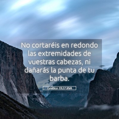 Picture 05 - Levítico 19:27 RVA - No cortaréis en redondo las extremidades de - Bible Verse Picture